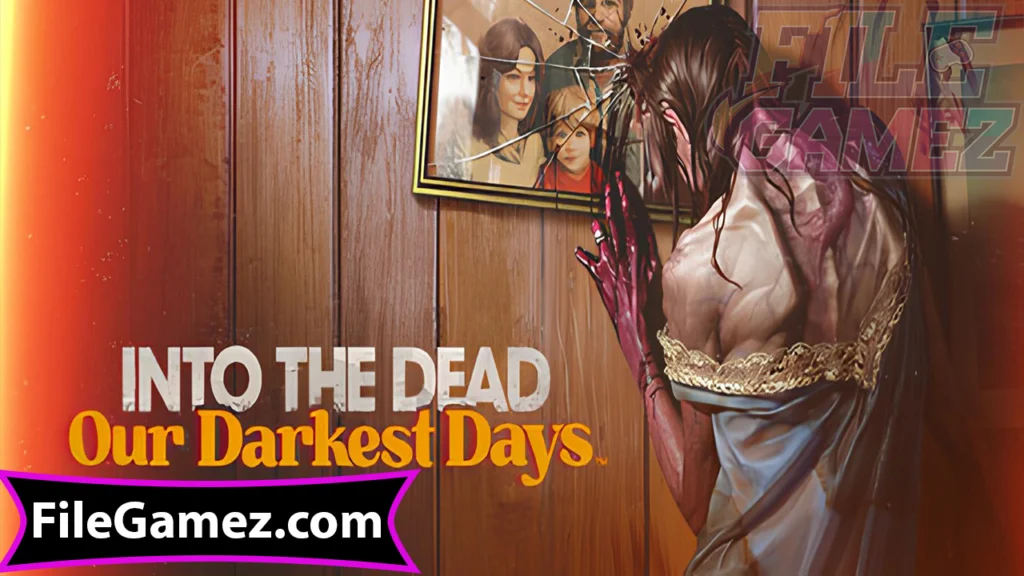 Into the Dead Our Darkest Days Free Download Game
