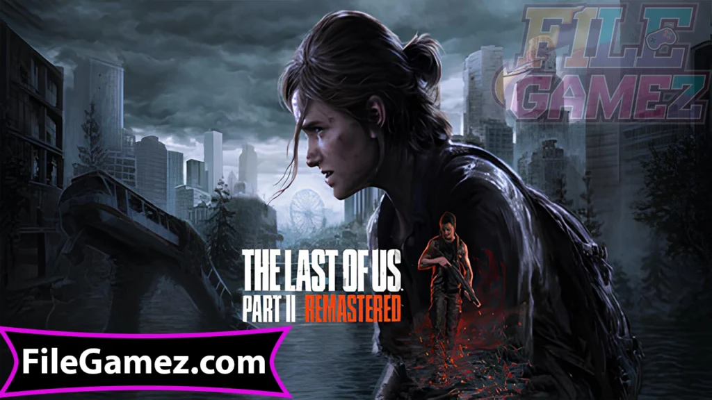 The Last of Us Part 2 Remastered Free Download Game
